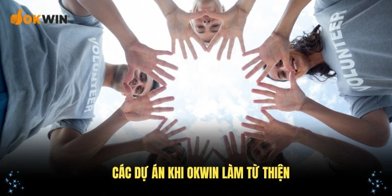 Các dự án khi OKWIN làm từ thiện đều có kế hoạch rõ ràng