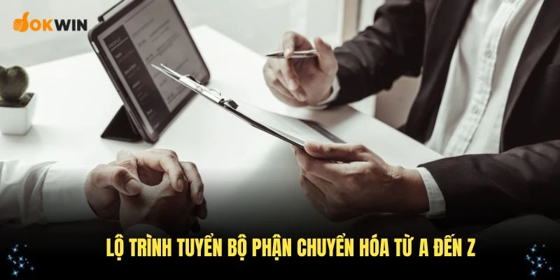 Lộ trình tuyển bộ phận chuyển hóa từ A đến Z của Tập Đoàn OKWIN
