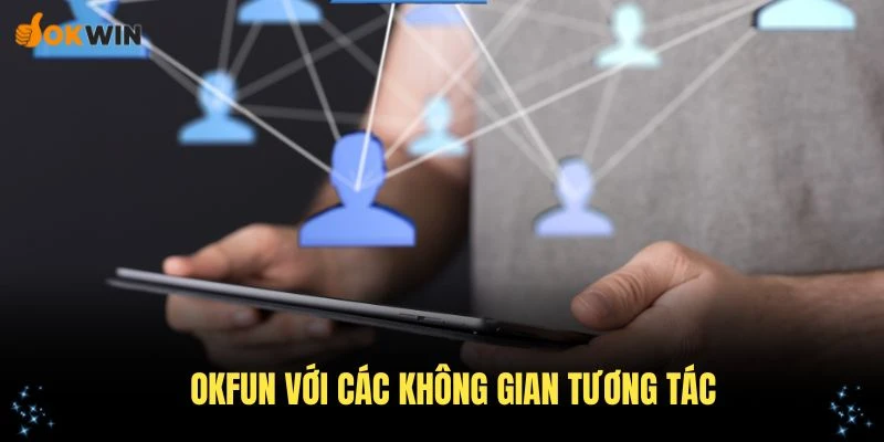 OKFUN với các không gian tương tác