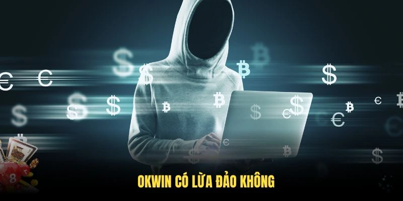 okwin có lừa đảo không?