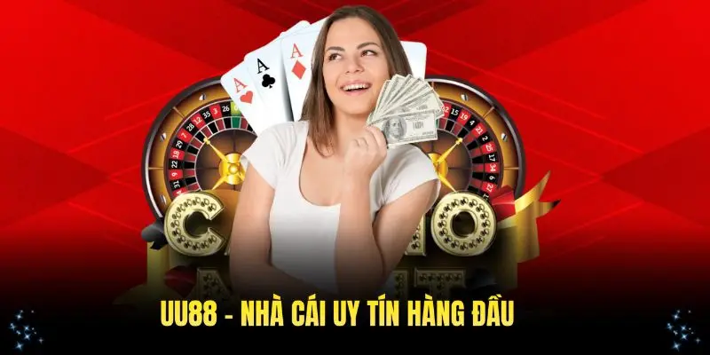 Đánh giá tổng quan về nhà cái UU88 được nhiều người tin tưởng