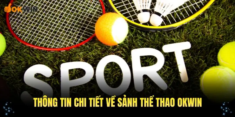 Thông tin chi tiết về sảnh thể thao OKWIN hàng đầu