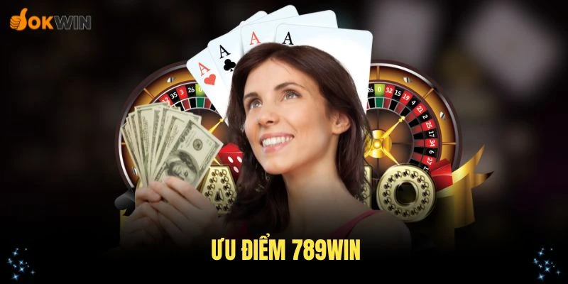 Giới thiệu ưu điểm 789Win thu hút đông đảo thành viên